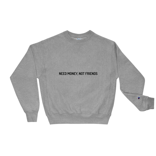 Money Not Friends Grey Champion Sweatshirt