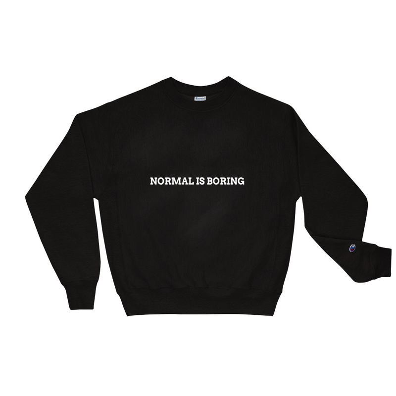 Normal Is Boring Black Champion Sweatshirt